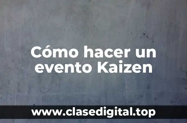 Cómo hacer un evento Kaizen