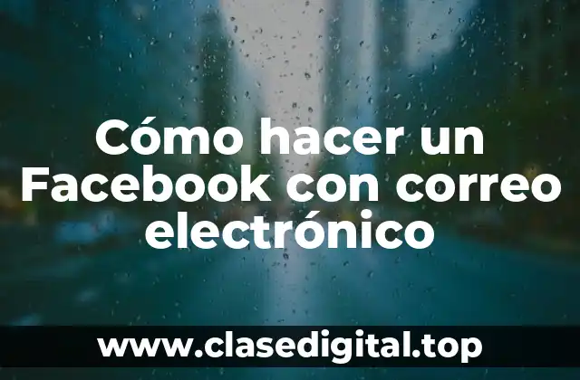 Cómo hacer un Facebook con correo electrónico