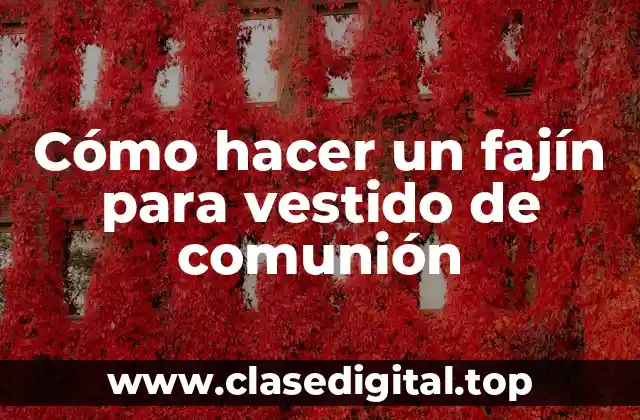 Cómo hacer un fajín para vestido de comunión