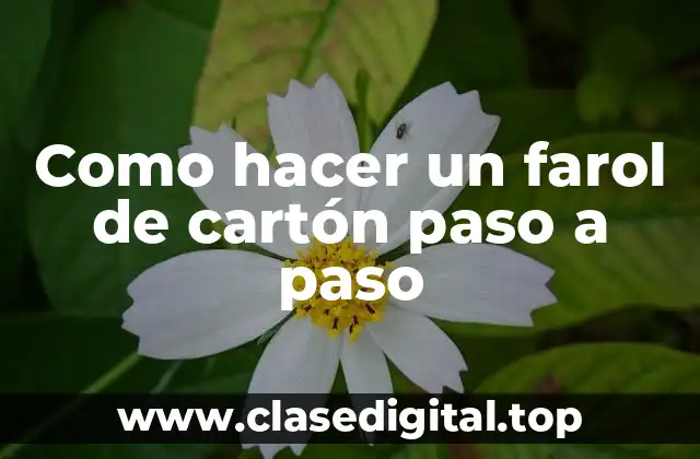 Como hacer un farol de cartón paso a paso