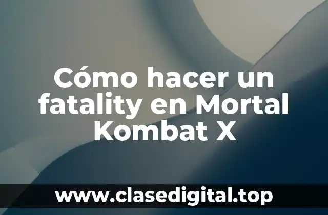 ¿Qué es un fatality en Mortal Kombat X?