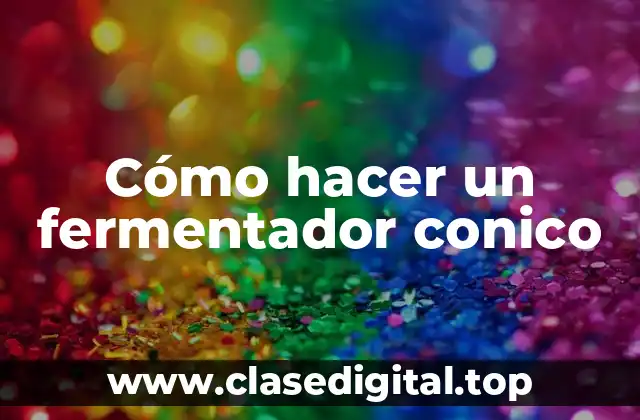 ¿Qué es un fermentador conico y para qué sirve?