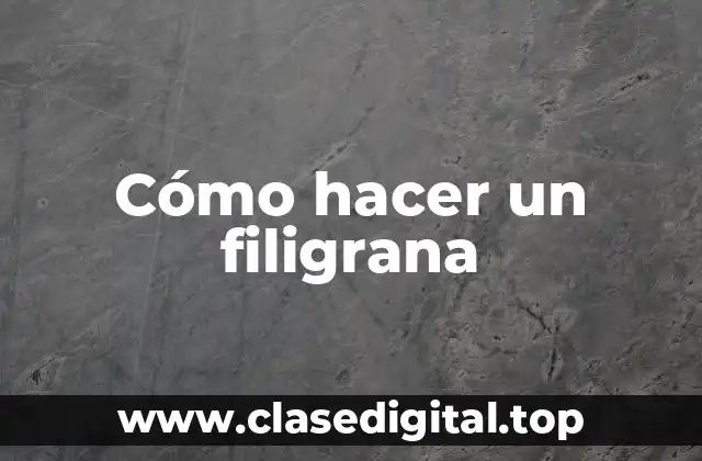 Cómo hacer un filigrana