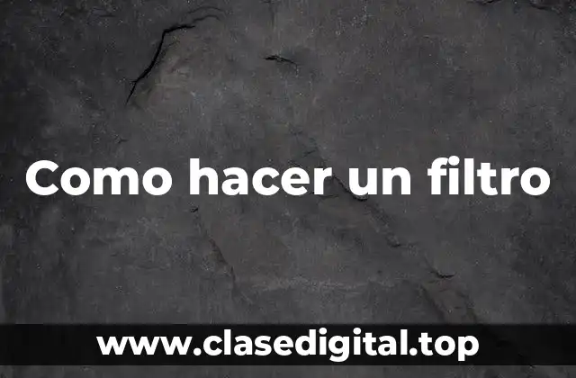 Como hacer un filtro