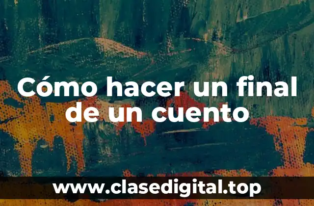 Cómo hacer un final de un cuento