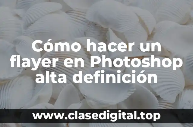 Cómo hacer un flayer en Photoshop alta definición