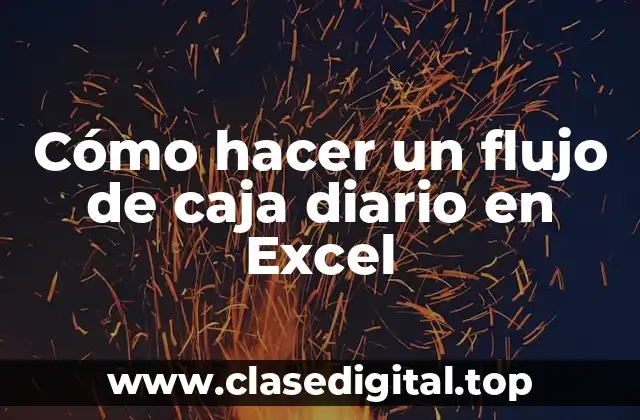 Cómo hacer un flujo de caja diario en Excel