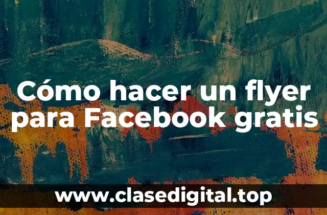 Cómo hacer un flyer para Facebook gratis