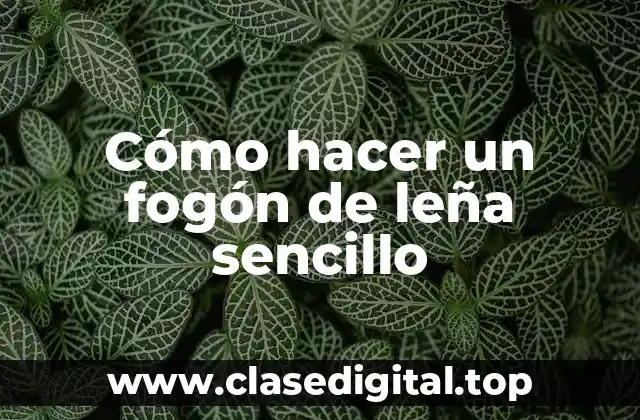 ¿Qué es un fogón de leña sencillo?