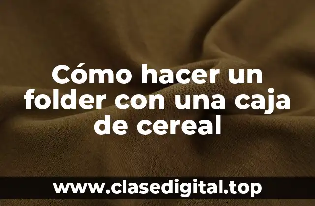 Cómo hacer un folder con una caja de cereal
