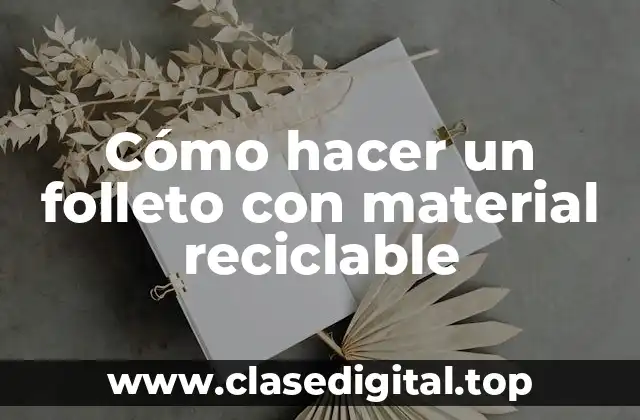 Cómo hacer un folleto con material reciclable