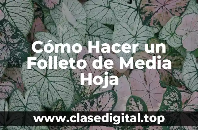 Cómo Hacer un Folleto de Media Hoja