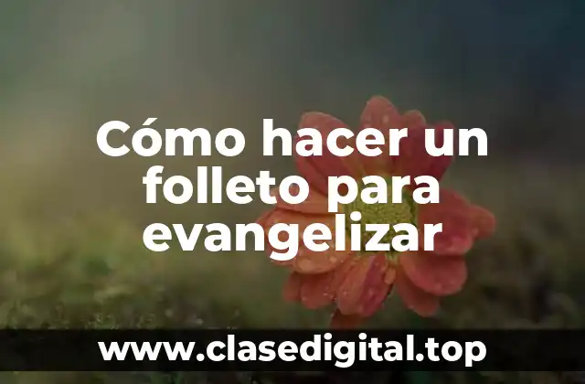 Cómo hacer un folleto para evangelizar