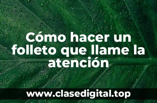 Cómo hacer un folleto que llame la atención