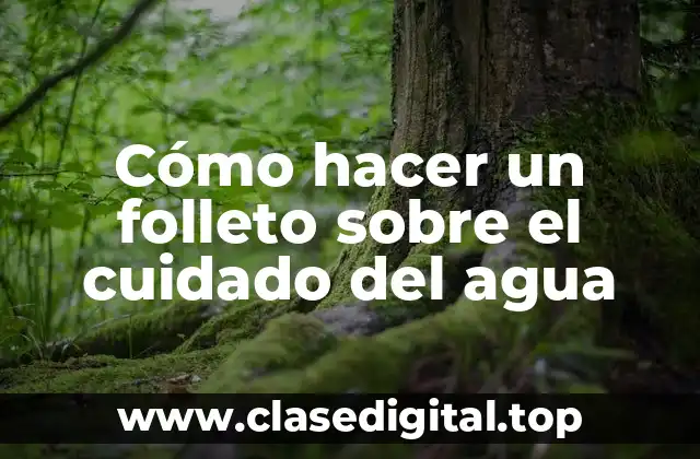 Cómo hacer un folleto sobre el cuidado del agua