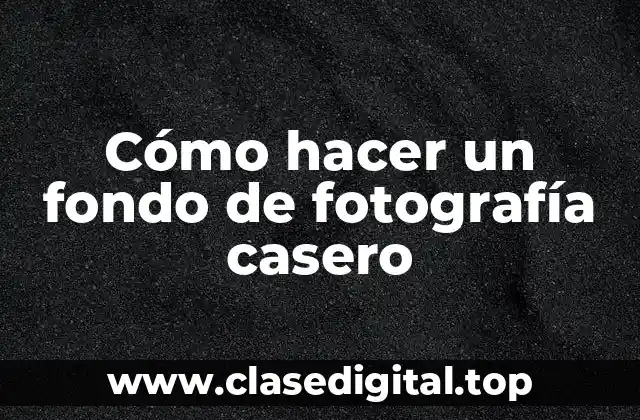 Cómo hacer un fondo de fotografía casero