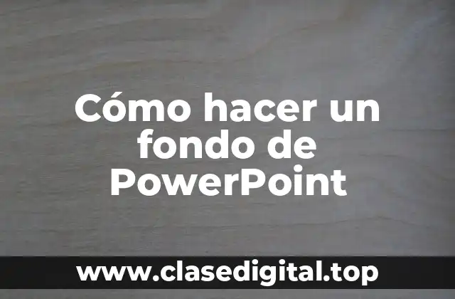 Cómo hacer un fondo de PowerPoint