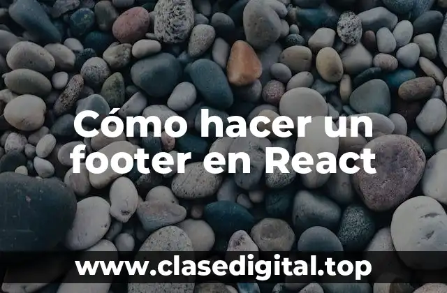 Cómo hacer un footer en React
