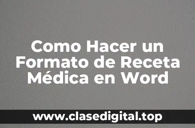 Como Hacer un Formato de Receta Médica en Word