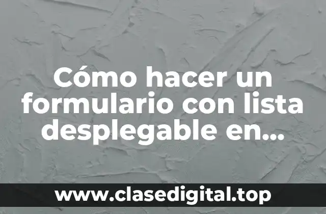 Cómo hacer un formulario con lista desplegable en Excel