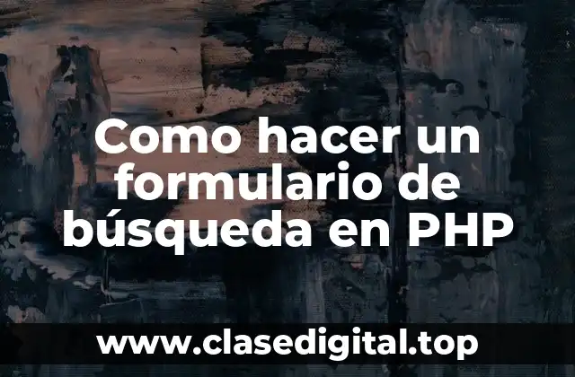 ¿Qué es un formulario de búsqueda en PHP y para qué sirve?