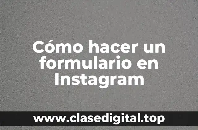 Cómo hacer un formulario en Instagram