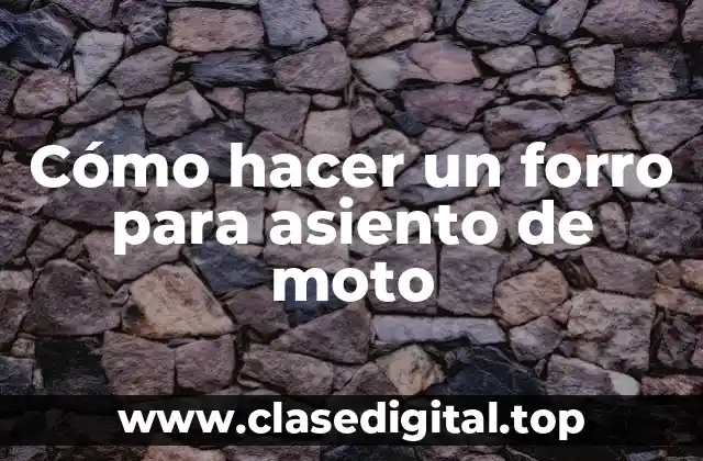 Cómo hacer un forro para asiento de moto