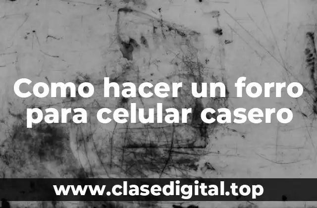 Como hacer un forro para celular casero