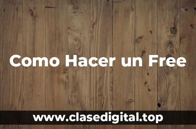 Como Hacer un Free