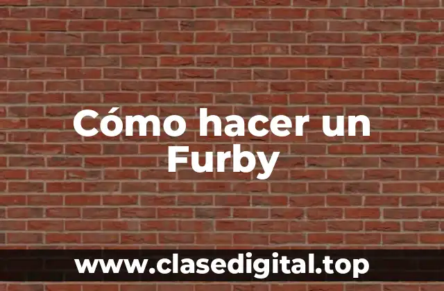 Cómo hacer un Furby