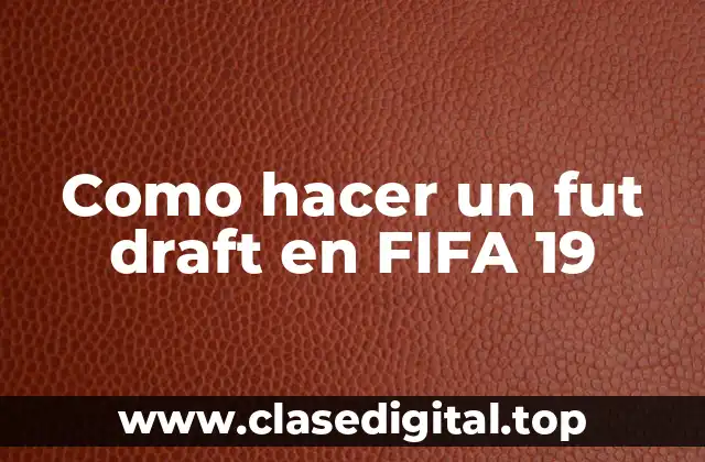 Como hacer un fut draft en FIFA 19