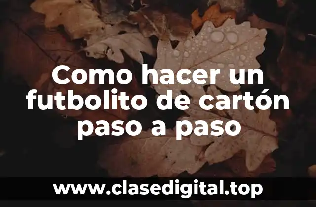 Como hacer un futbolito de cartón paso a paso