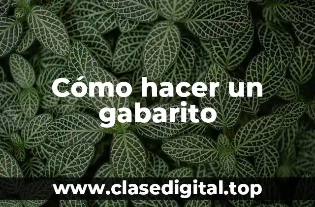 Cómo hacer un gabarito