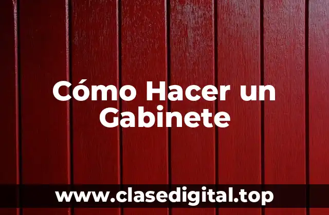 Cómo Hacer un Gabinete
