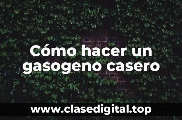 Cómo hacer un gasogeno casero