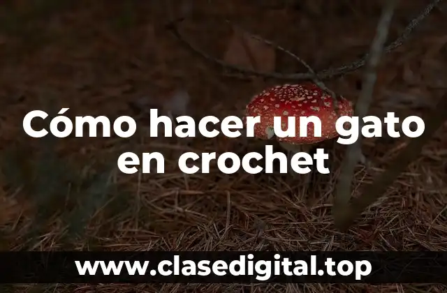 Cómo hacer un gato en crochet