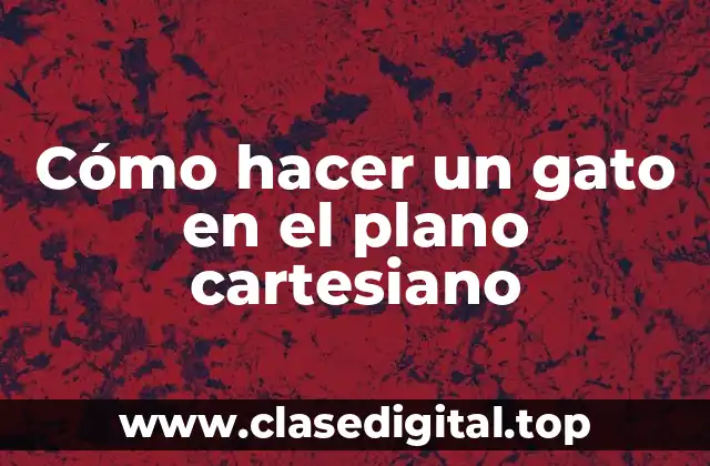 ¿Qué es un plano cartesiano y cómo se utiliza para dibujar un gato?