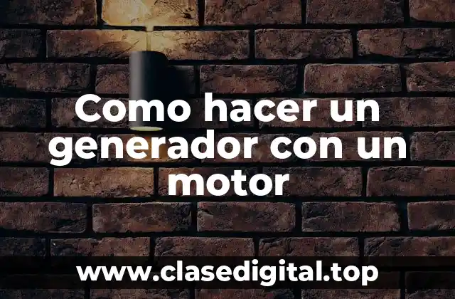 ¿Qué es un generador con un motor?