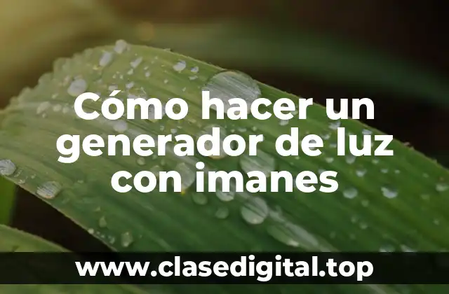 Cómo hacer un generador de luz con imanes