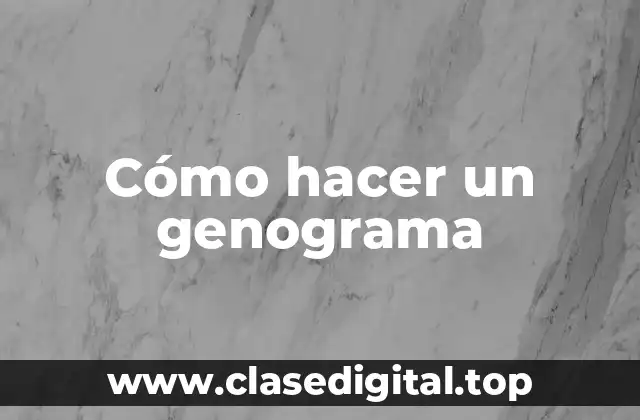 ¿Qué es un genograma y para qué sirve?