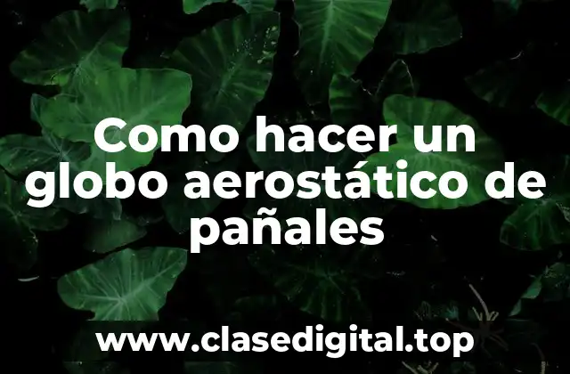 Como hacer un globo aerostático de pañales