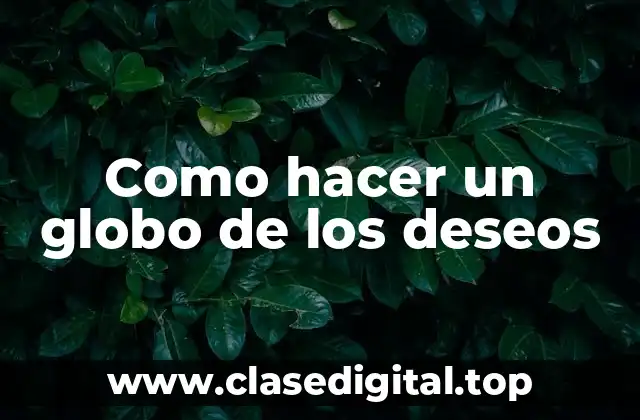 Como hacer un globo de los deseos