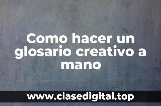 Como hacer un glosario creativo a mano