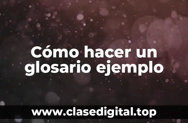 Cómo hacer un glosario ejemplo