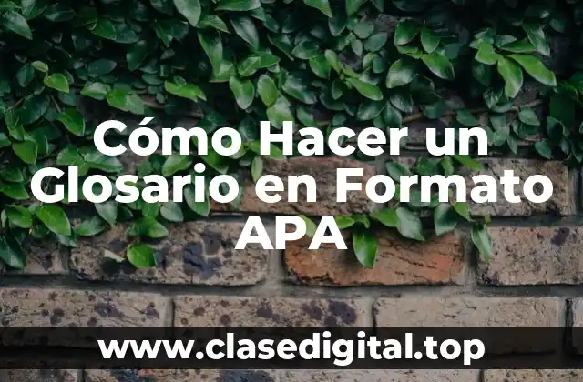 Cómo Hacer un Glosario en Formato APA