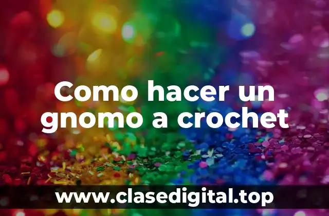 Como hacer un gnomo a crochet