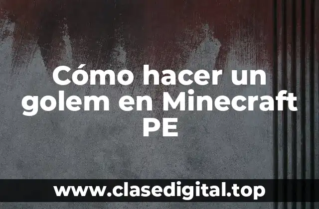 ¿Qué es un Golem en Minecraft PE?