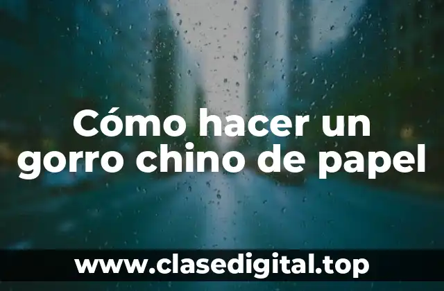 Cómo hacer un gorro chino de papel