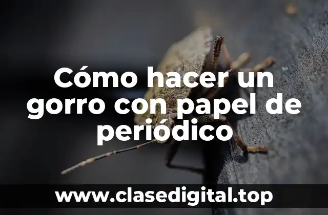 Cómo hacer un gorro con papel de periódico