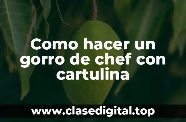 Como hacer un gorro de chef con cartulina